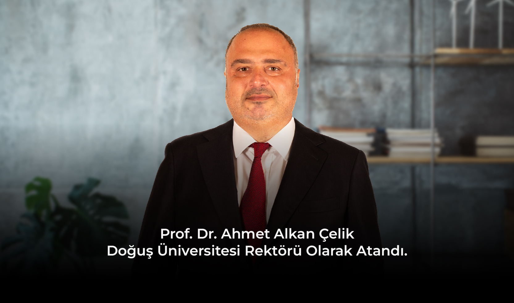 Prof. Dr. Ahmet Alkan Çelik, Doğuş Üniversitesi Rektörü Olarak Atandı.